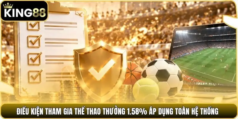 Điều kiện tham gia thể thao thưởng 1.58% áp dụng toàn hệ thống