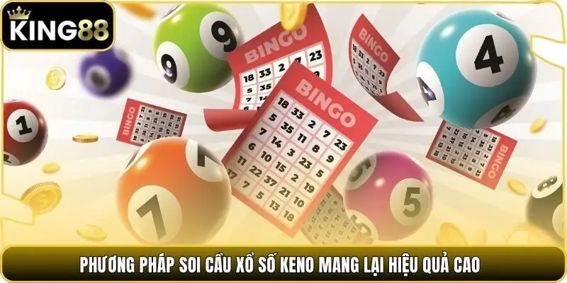 Phương pháp soi cầu xổ số KENO mang lại hiệu quả cao