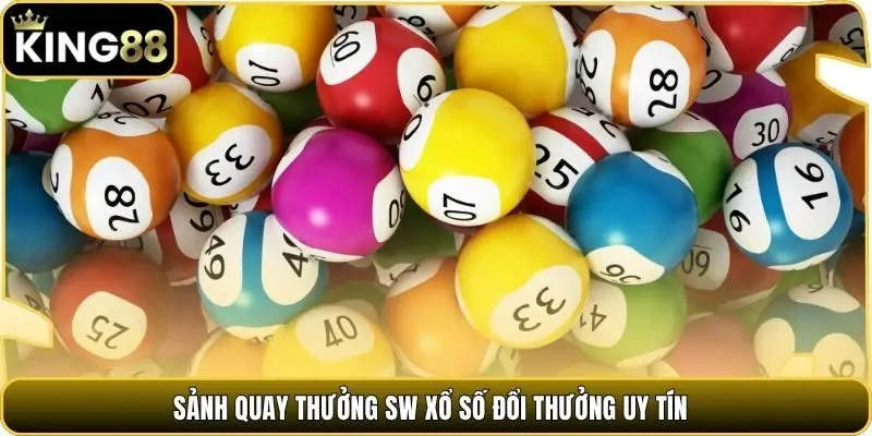 Sảnh quay thưởng SW xổ số đổi thưởng uy tín